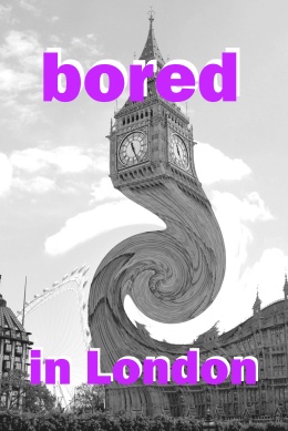 Bored in London